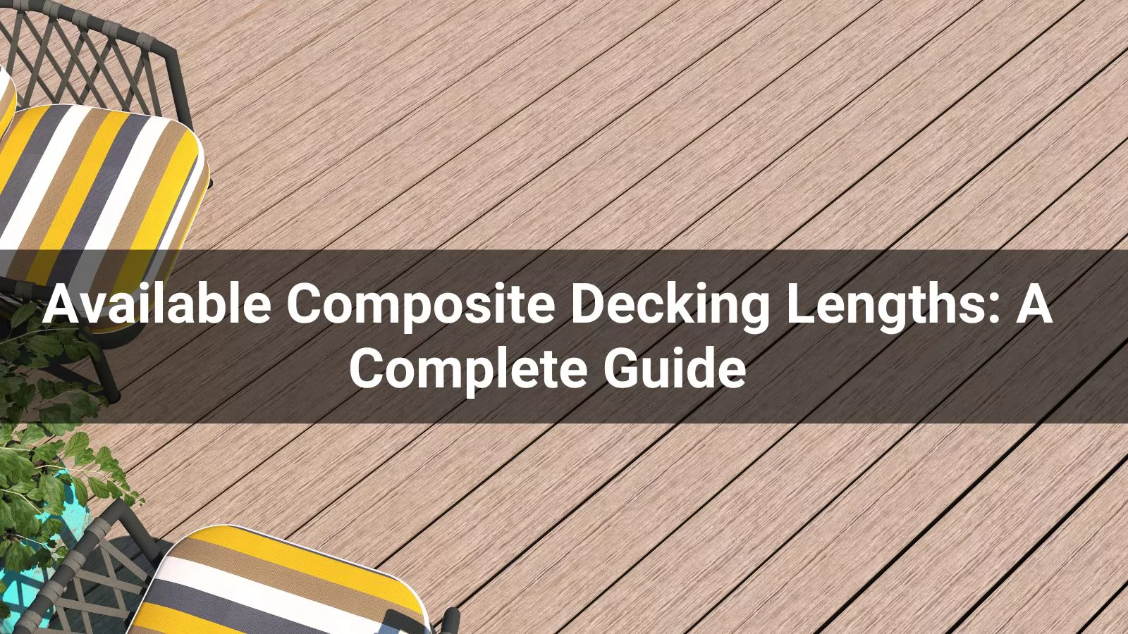 Available Composite Decking Lengths A Complete Guide